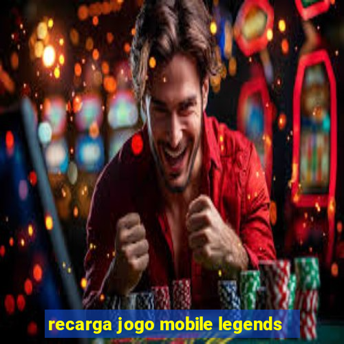 recarga jogo mobile legends